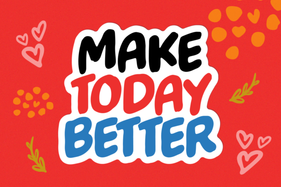 Make Today Better Font for Vibrant Campaign Designs
